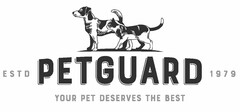 PETGUARD YOUR PET DESERVES THE BEST ESTD 1979