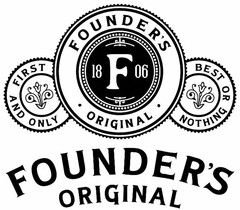 FOUNDER'S · ORIGINAL · FIRST AND ONLY FOUNDER'S ORIGINAL F 1806 BEST OR NOTHING