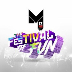 M IZ WE THE FESTIVAL OF FUN