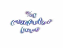 %S COMPUTER LOVE