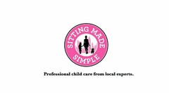 SITTING MADE SIMPLE PROFESSIONAL CHILD CARE FROM LOCAL EXPERTS.