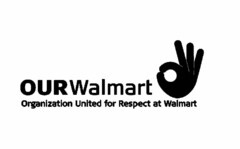 OUR WALMART  ORGANIZATION UNITED FOR RESPECT AT WALMART