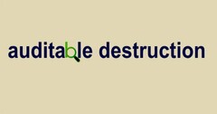 AUDITABLE DESTRUCTION