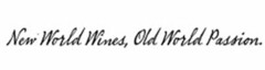 NEW WORLD WINES, OLD WORLD PASSION.