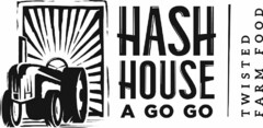 HASH HOUSE A GO GO TWISTED FARM FOOD