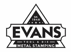 EVANS TOOL & DIE METAL STAMPING EST. 1948