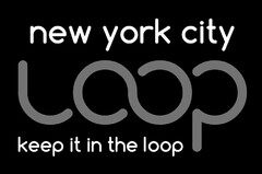 NEW YORK CITY LOOP KEEP IT IN THE LOOP