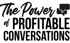 THE POWER OF PROFITABLE CONVERSATIONS