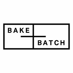 BAKE + BATCH