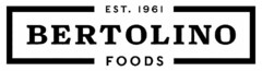 BERTOLINO FOODS EST. 1961