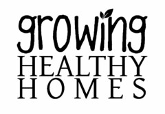 GROWING HEALTHY HOMES