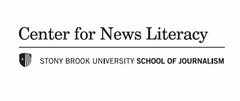 CENTER FOR NEWS LITERACY STONY BROOK UNIVERSITY SCHOOL OF JOURNALISM