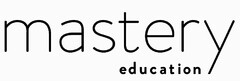 MASTERY EDUCATION