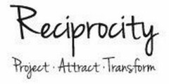 RECIPROCITY PROJECT · ATTRACT · TRANSFORM