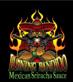 BURNING BANDIDO MEXICAN SRIRACHA SAUCE