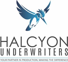 HALCYON UNDERWRITERS YOUR PARTNER IN PRODUCTION, MAKING THE DIFFERENCE