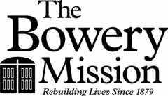 THE BOWERY MISSION REBUILDING LIVES SINCE 1879