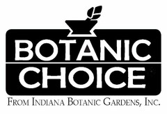 BOTANIC CHOICE FROM INDIANA BOTANIC GARDENS, INC.