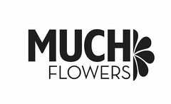 MUCH FLOWERS