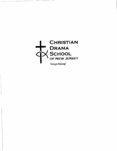 CHRISTIAN DRAMA SCHOOL OF NEW JERSEY "ACTING IS BELIEVING"