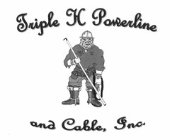 TRIPLE H POWERLINE AND CABLE, INC.