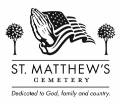 ST. MATTHEW'S CEMETERY DEDICATED TO GOD, FAMILY AND COUNTRY.