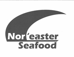 NOR'EASTER SEAFOOD