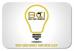 BCI BOSS CHICK INCUBATOR I'M A BOSS CHICK I'M A BOSS DUDE "BOSS CHICK MAKE YOUR IDEAS CLICK"