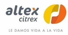 ALTEX CITREX LE DAMOS VIDA A LA VIDA