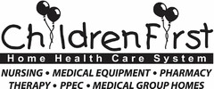 CHILDRENFIRST HOME HEALTH CARE SYSTEM NURSING · MEDICAL EQUIPMENT · PHARMACY THERAPY · PPEC · MEDICAL GROUP HOMES