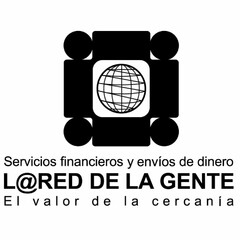 SERVICIOS FINANCIEROS Y ENVIOS DE DINERO L@ RED DE LA GENTE EL VALOR DE LA CERCANIA