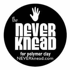 THE NEVER KNEAD FOR POLYMER CLAY NEVERKNEAD.COM