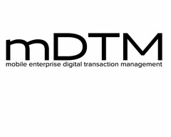 MDTM MOBILE ENTERPRISE DIGITAL TRANSACTION MANAGEMENT