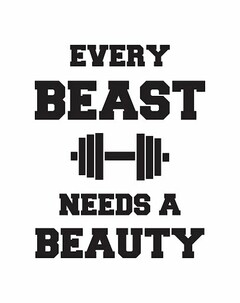 EVERY BEAST NEEDS A BEAUTY