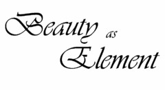 BEAUTY AS ELEMENT