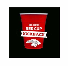 DJ B-LORD'S RED CUP KICKBACK