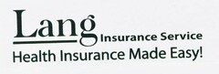 LANG INSURANCE SERVICE HEALTH INSURANCE MADE EASY!