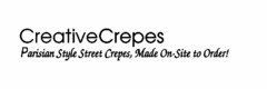 CREATIVECREPES PARISIAN STYLE STREET CREPES, MADE ON-SITE TO ORDER!