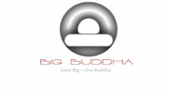 BIG BUDDHA LOVE BIG ~ LIVE BUDDHA
