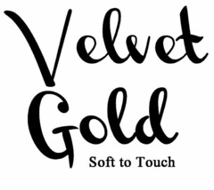 VELVET GOLD SOFT TO TOUCH