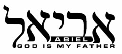 ABIEL GOD IS MY FATHER