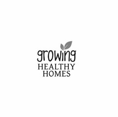 GROWING HEALTHY HOMES