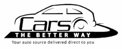 CARS THE BETTER WAY YOUR AUTO SOURCE DELIVERED DIRECT TO YOU