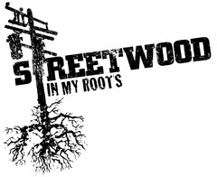 STREETWOOD IN MY ROOTS
