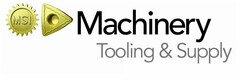 MSI MACHINERY TOOLING & SUPPLY