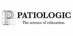 P PATIOLOGIC THE SCIENCE OF RELAXATION.