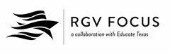 RGV FOCUS A COLLABORATION WITH EDUCATE TEXAS