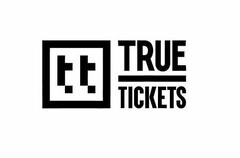 TT TRUE TICKETS