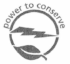 POWER TO CONSERVE