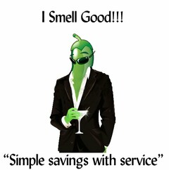 I SMELL GOOD!!! "SIMPLE SAVINGS WITH SERVICE"